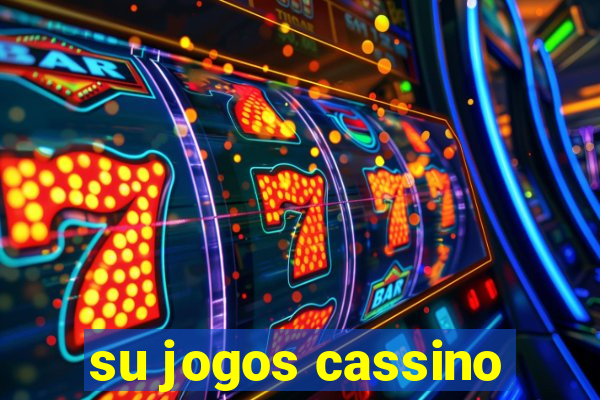 su jogos cassino